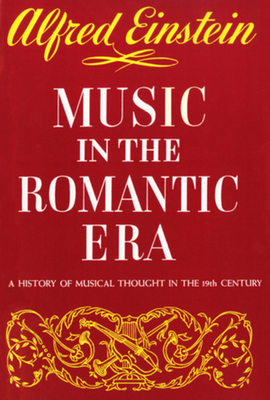 Music In The Romantic Era : A History Of Musical Thought In The 19th ...