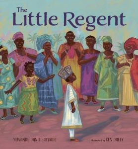 The Little Regent – Yewande Daniel Ayowade & Ken Daley